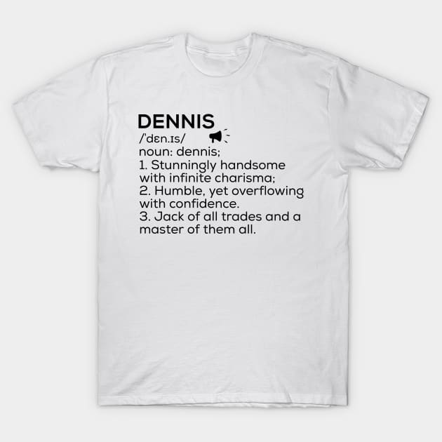 Dennis Name Definition Dennis Meaning Dennis Name Meaning T-Shirt by TeeLogic